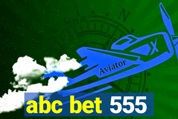 abc bet 555